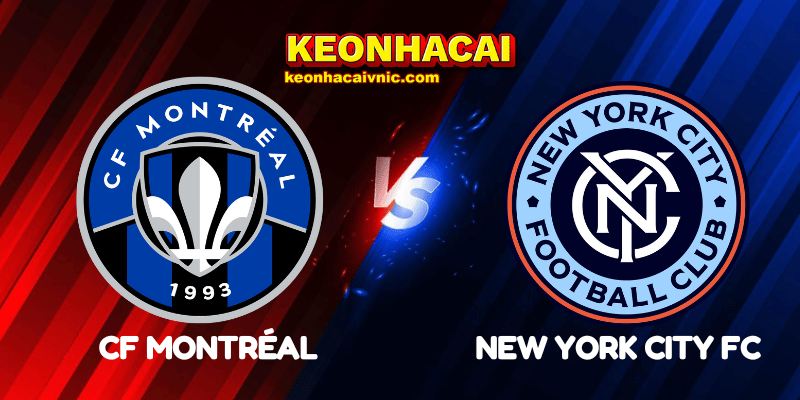 Soi Kèo Trận Đấu CF Montréal vs New York City FC Ngày 29/06/2025 - MLS 7 CF Montréal vs New York City FC