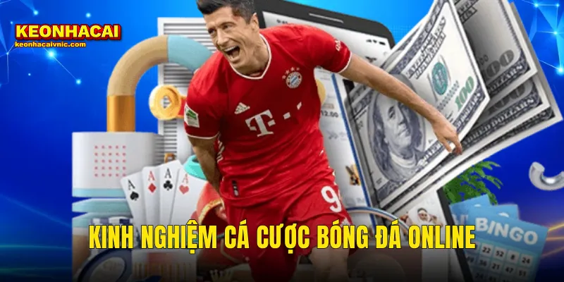Kinh Nghiệm Cá Cược Bóng Đá Online Đắt Giá Dành Riêng Cho Thành Viên Kèo Nhà Cái 9 kinh nghiệm cá cược bóng đá online